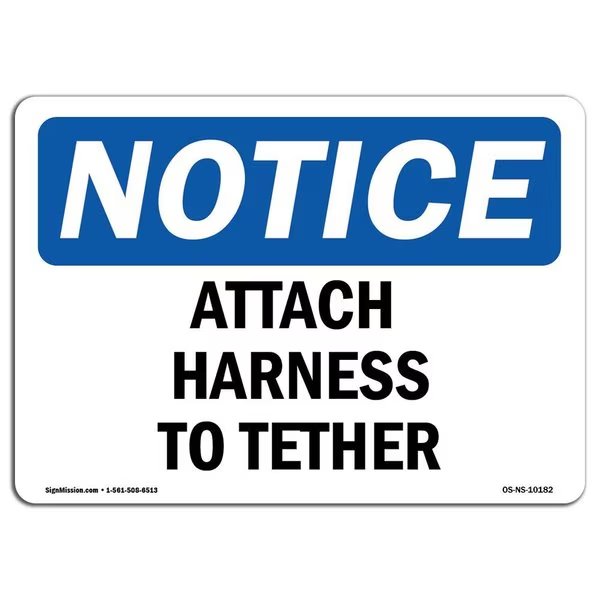 OSHA Notice Sign, Attach Harness To Tether, 10in X 7in Decal, 10